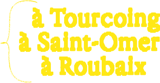 À Tourcoing, à Saint-Omer, à Roubaix, à Lille